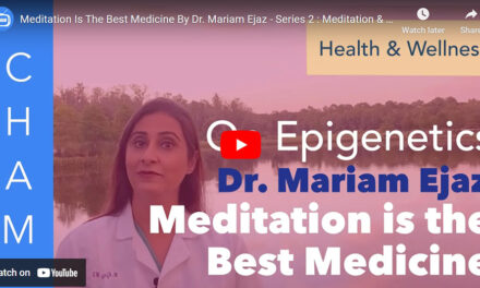 Meditation Is The Best Medicine By Dr. Mariam Ejaz – Series 2 : Meditation & Epigenetics Part.1