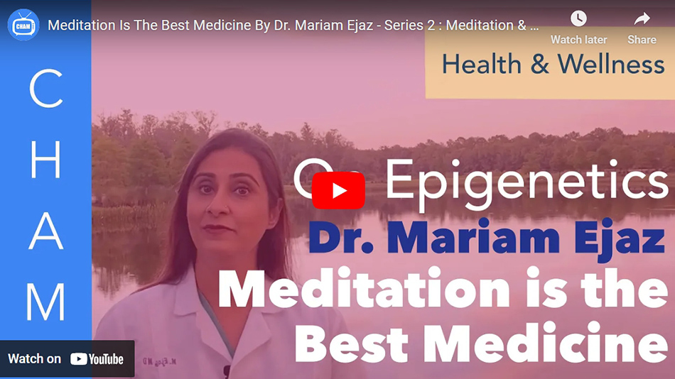 Meditation Is The Best Medicine By Dr. Mariam Ejaz – Series 2 : Meditation & Epigenetics Part.1