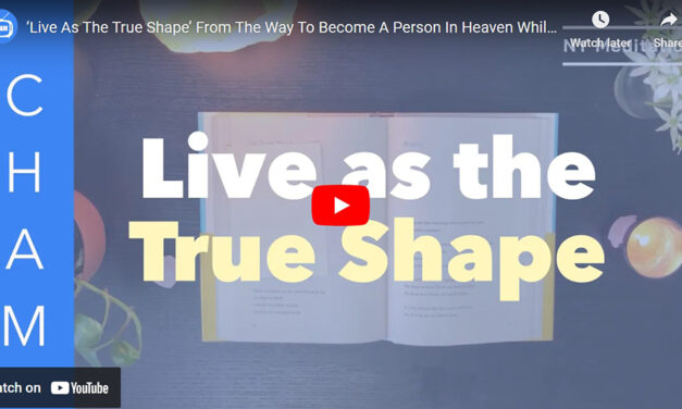 ‘Live As The True Shape’ From The Way To Become A Person In Heaven While Living By Teacher Woo Myung