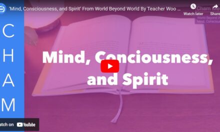 ‘Mind, Consciousness, and Spirit’ From World Beyond World By Teacher Woo Myung