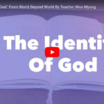 ‘The Identity of God ’ From World Beyond World By Teacher Woo Myung